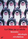 La Chine au XXe siäcle : Histoire, idéologie, révolution