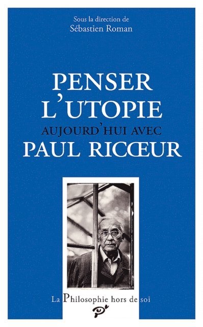 Sebastien (Dir.) Roman, Jean-Luc Amalric, Michael Foessel, Olivier Mongin - Penser l'utopie aujourd'hui avec Paul Ricœur, E-bok