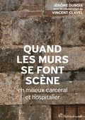 Quand les murs se font scäne en milieux carcéral et hospitalier