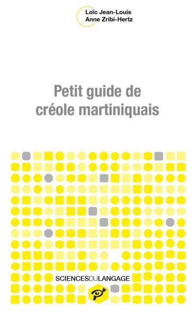 Loic Jean-Louis, Anne Zribi-Hertz - Petit guide de créole martiniquais, E-bok