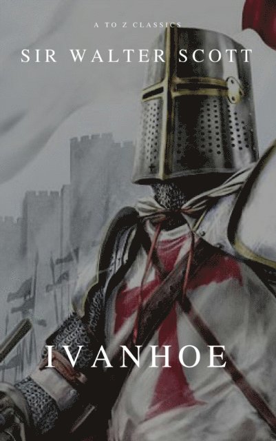 Sir Walter Scott - Ivanhoe, E-bok