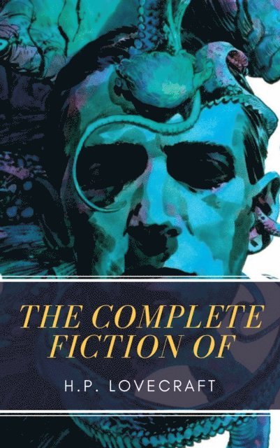 H. P. Lovecraft - Complete Fiction of H.P. Lovecraft, E-bok