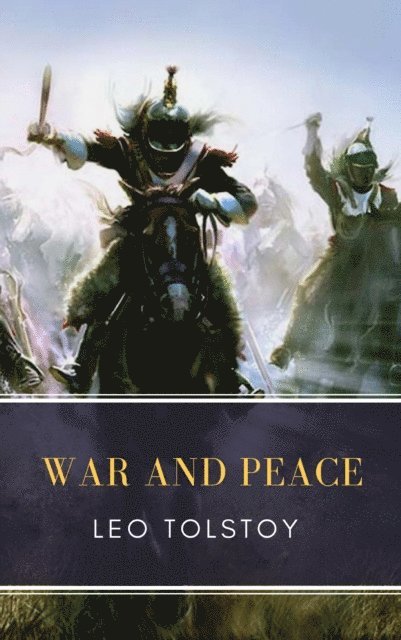 Lev Nikolayevich Tolstoy - War and Peace, E-bok