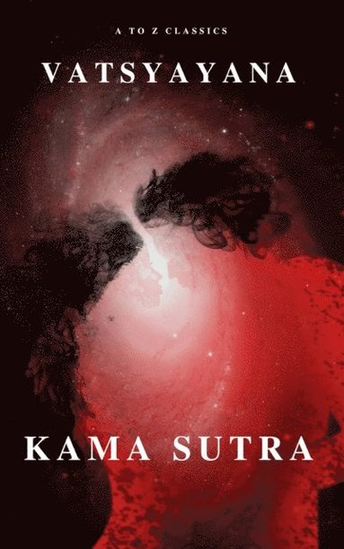 Vatsyayana - Kama Sutra : The keys to Love and Sexuality, E-bok