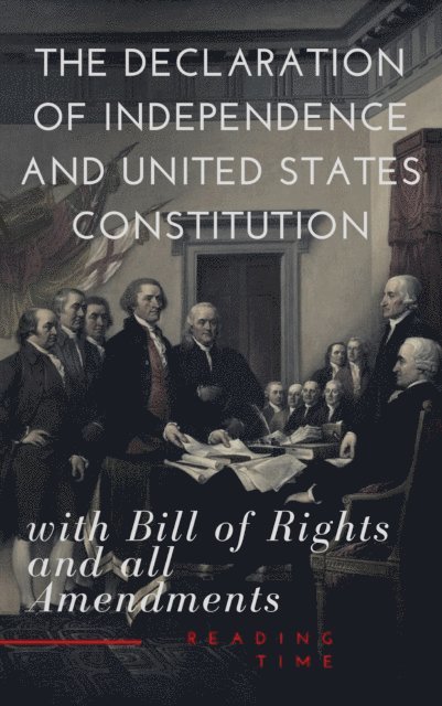 Founding Fathers, James (Constitution) Madison, Thomas (Declaration) Jefferson - Declaration of Independence and United States Constitution with Bill of Rights and all Amendments (Annotated), E-bok