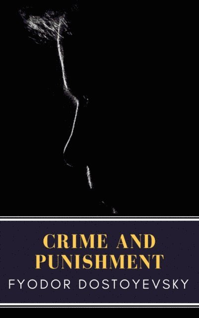 Fyodor Dostoyevsky - Crime and Punishment, E-bok