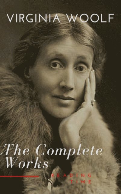Virginia Woolf - Virginia Woolf: The Complete Works, E-bok
