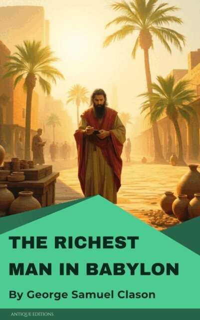 George Samuel Clason - Richest Man in Babylon, E-bok