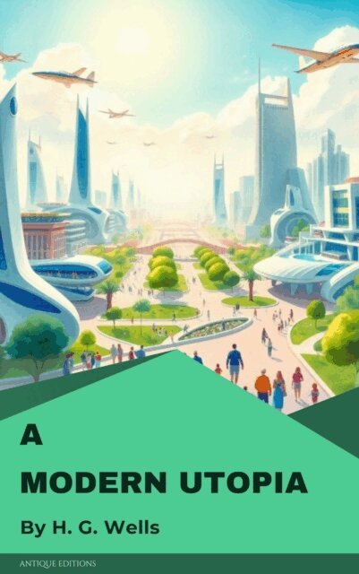H. G. Wells - Modern Utopia, E-bok