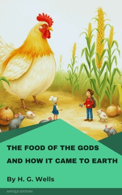 H. G. Wells - Food of the Gods and How It Came to Earth, E-bok