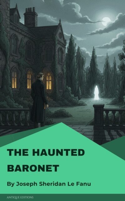 Joseph Sheridan Le Fanu - Haunted Baronet, E-bok