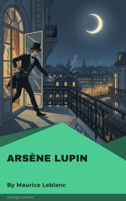 Maurice Leblanc - Arsene Lupin, E-bok