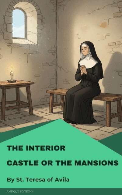 St. Teresa of Avila - Interior Castle or The Mansions, E-bok