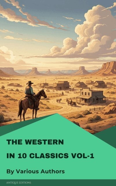 Indians. The, Bull Durham, Marah Ellis Ryan, Samuel Merwin, Washington Irving, Bret Harte, James Fenimore Cooper, Dane Coolidge, B.M. Bower, Frederic Homer Balch, Andy Adams - Western in10 classics Vol-1, E-bok