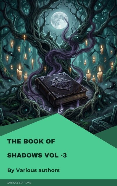 E. F. Benson, Sir Hugh Walpole, W. F. Harvey, Ellen Glasgow, M. R. James, Margaret Oliphant, Edith Nesbit, Vincent O'Sullivan, Sir Herbert Stephen, Mary Elizabeth Penn - Book of Shadows Vol-3, E-bok