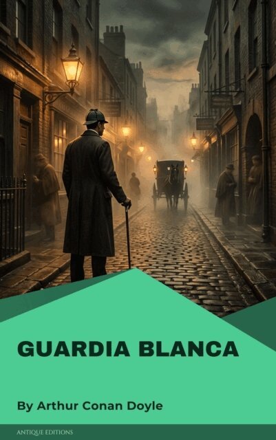 Arthur Conan Doyle - Guardia blanca, E-bok