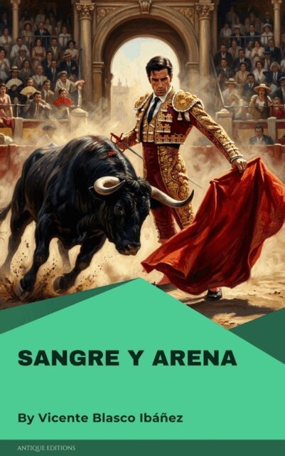 Vicente  Blasco Ibanez - Sangre y Arena, E-bok