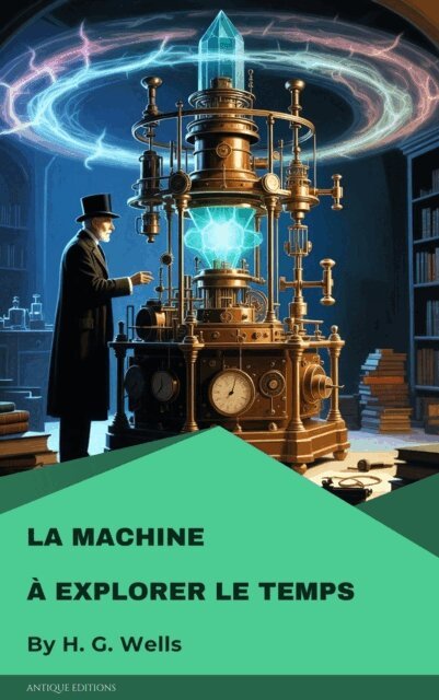 H. G. Wells - La Machine à explorer le temps, E-bok