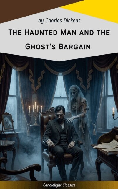 Charles Dickens - Haunted Man and the Ghost's Bargain, E-bok