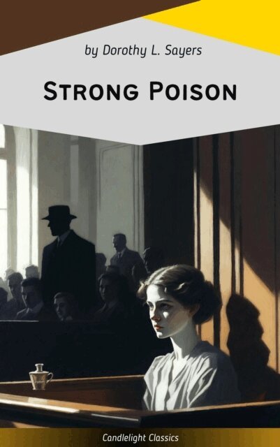 Dorothy L. Sayers - Strong Poison, E-bok