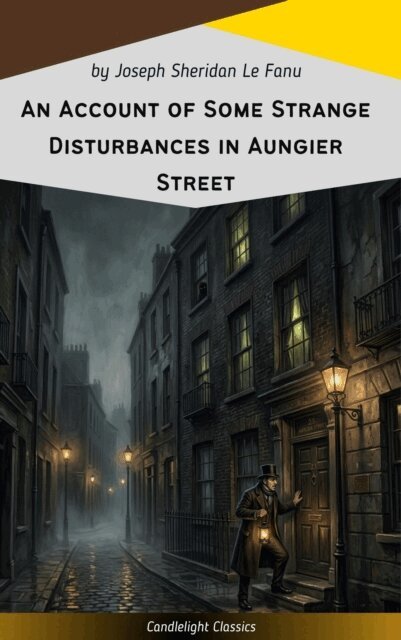 Joseph Sheridan Le Fanu - Account of Some Strange Disturbances in Aungier Street, E-bok