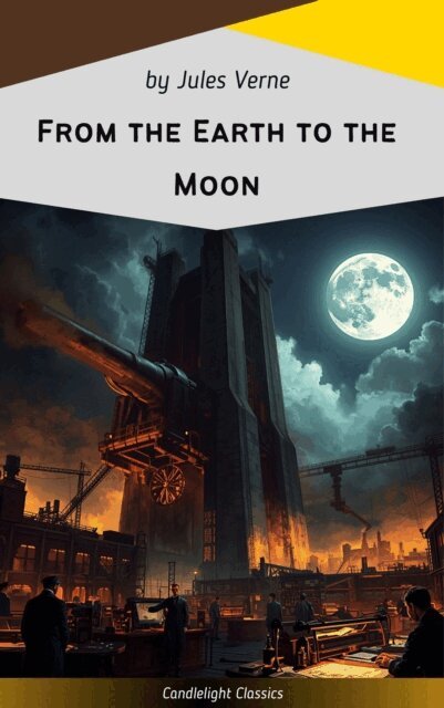 Jules Verne - From the Earth to the Moon, E-bok