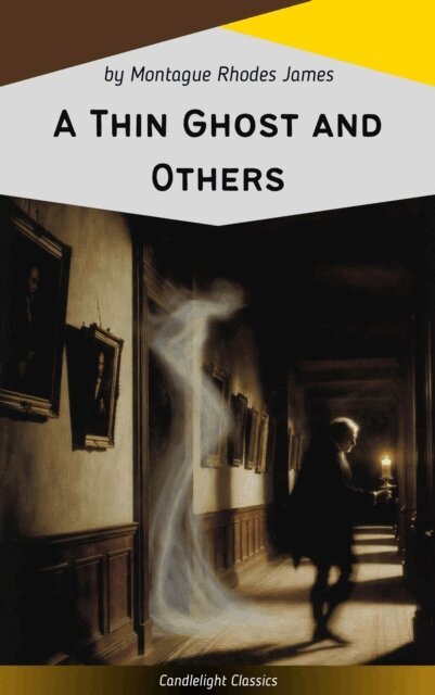 Montague Rhodes James - Thin Ghost and Others, E-bok