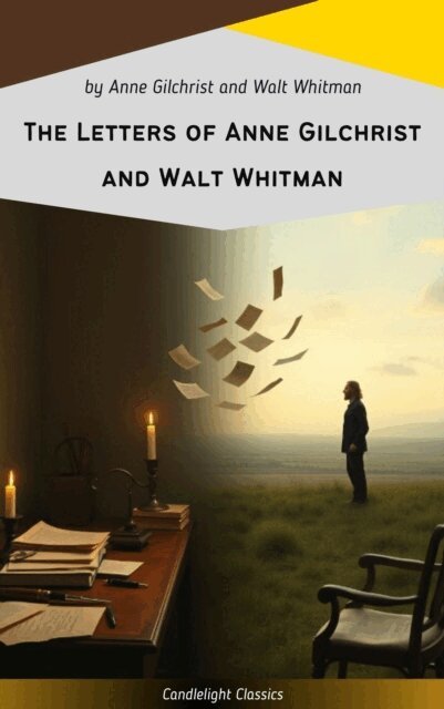Walt Whitman, Anne Gilchrist - Letters of Anne Gilchrist and Walt Whitman, E-bok
