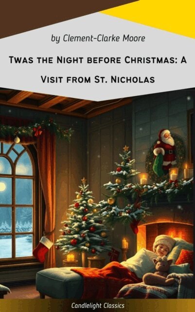 Clement Clarke Moore - Twas the Night before Christmas: A Visit from St. Nicholas, E-bok