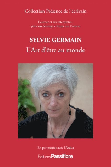Ardua, Sylvie Germain - Sylvie Germain - L'Art d'être au monde, E-bok