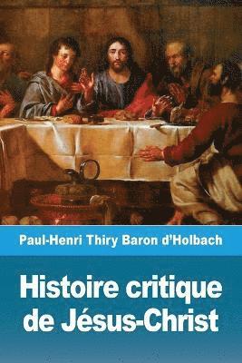 Paul-Henri Thiry Baron d'Holbach - Histoire critique de Jésus-Christ, Häftad