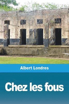 Albert Londres - Chez les fous, Häftad. Tillgänglighet: Lägg i varukorg