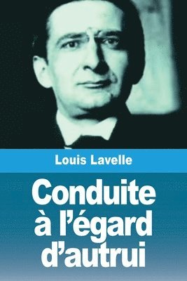 Louis Lavelle - Conduite à l'égard d'autrui, Häftad. Tillgänglighet: Lägg i varukorg