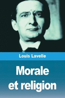 Louis Lavelle - Morale et religion, Häftad. Tillgänglighet: Lägg i varukorg