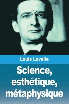Louis Lavelle - Science, esthétique, métaphysique, Häftad. Tillgänglighet: Lägg i varukorg