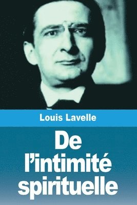 Louis Lavelle - De l'intimité spirituelle, Häftad. Tillgänglighet: Lägg i varukorg