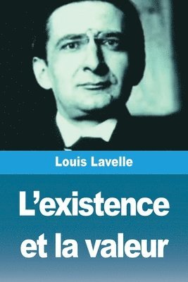 Louis Lavelle - L'existence et la valeur, Häftad. Tillgänglighet: Lägg i varukorg