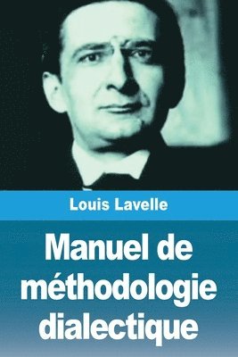 Louis Lavelle - Manuel de méthodologie dialectique, Häftad. Tillgänglighet: Lägg i varukorg