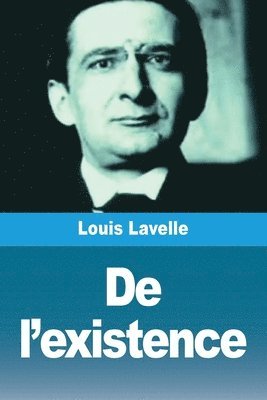 Louis Lavelle - De l'existence, Häftad. Tillgänglighet: Lägg i varukorg