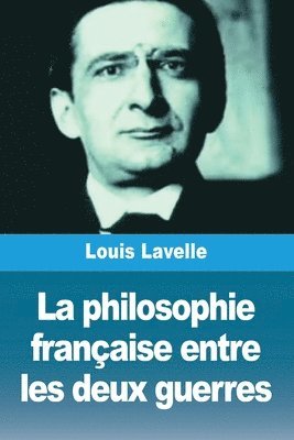 Louis Lavelle - philosophie française entre les deux guerres, Häftad. Tillgänglighet: Lägg i varukorg
