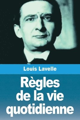Louis Lavelle - Règles de la vie quotidienne, Häftad. Tillgänglighet: Lägg i varukorg