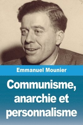 Emmanuel Mounier - Communisme, anarchie et personnalisme, Häftad