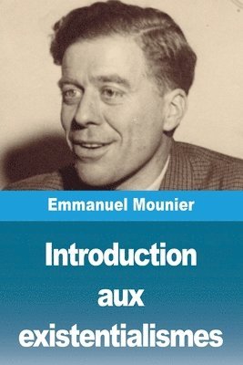 Emmanuel Mounier - Introduction aux existentialismes, Häftad