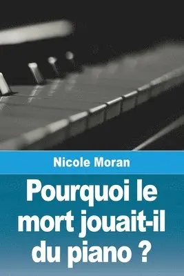 Nicole Moran - Pourquoi le mort jouait-il du piano ?, Häftad. Tillgänglighet: Lägg i varukorg
