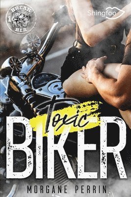 Morgane Perrin - Toxic Biker 1: Break Her, Häftad