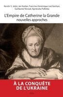 L'Empire de Catherine la Grande, nouvelles approches