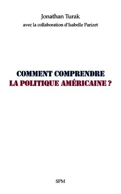 Jonathan Turak, Isabelle Parizet - Comment comprendre la politique américaine ?, Häftad. Tillgänglighet: Lägg i varukorg