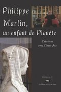 Philippe Marlin, un enfant de Plante: Entretiens avec Claude Arz