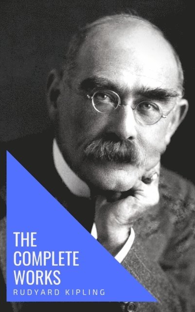 Rudyard Kipling - Complete Works of Rudyard Kipling, E-bok