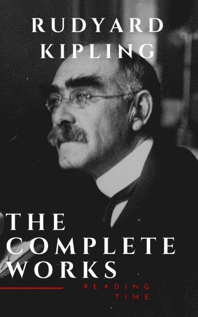 Rudyard Kipling - Complete Works of Rudyard Kipling, E-bok